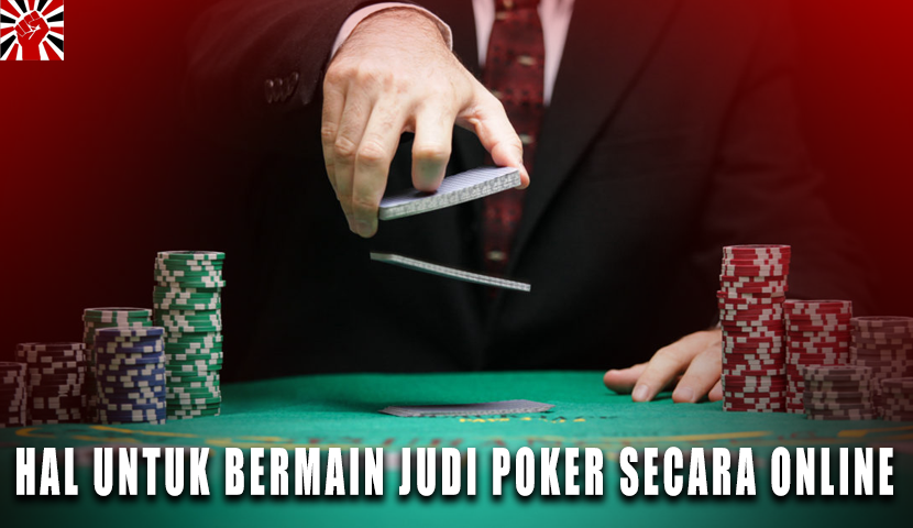 Siapkan Hal Ini Untuk Bermain Judi Poker Beragam Secara Online